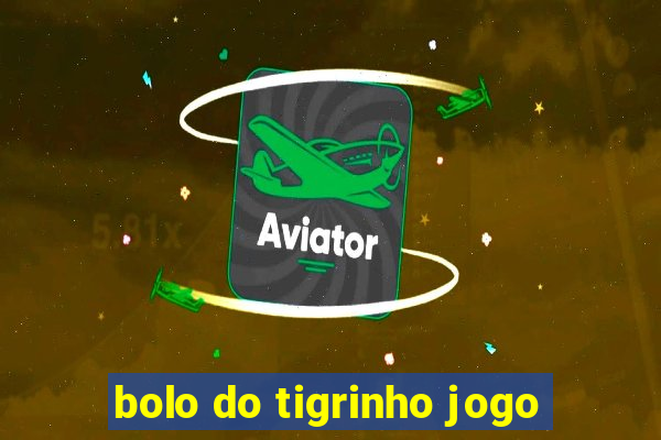 bolo do tigrinho jogo